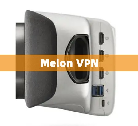Melon VPN Melon VPN