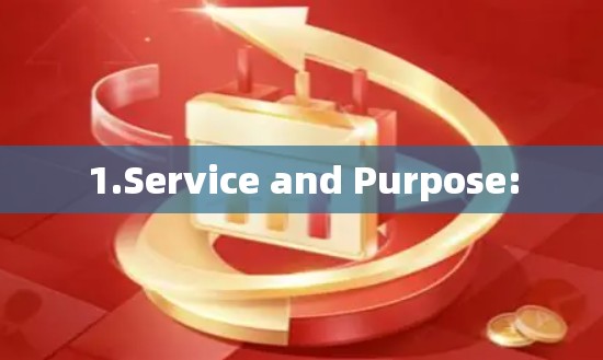 1.Service and Purpose: 1.Service and Purpose: