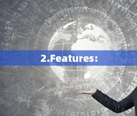 2.Features: 2.Features: